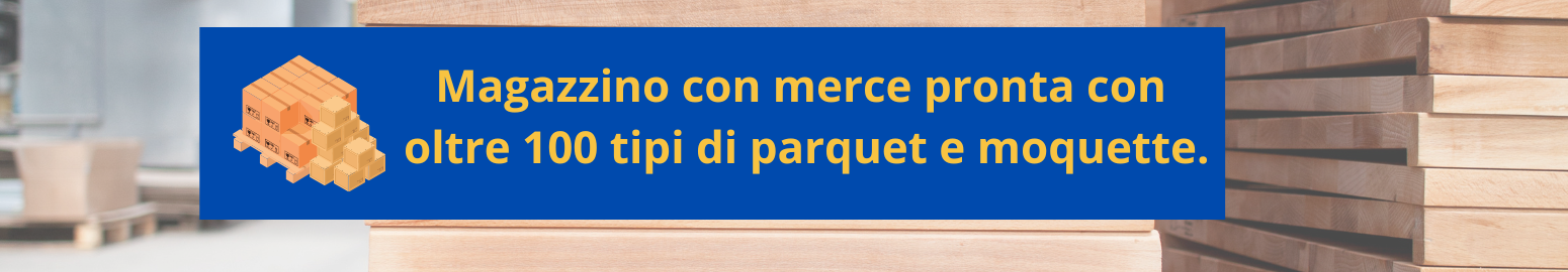 Magazzini con merce pronta con oltre 100 tipi di parquet e moquette